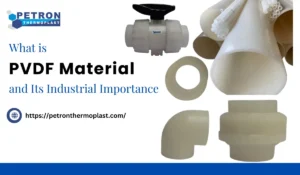 Read more about the article What is PVDF Material and Its Industrial Importance?