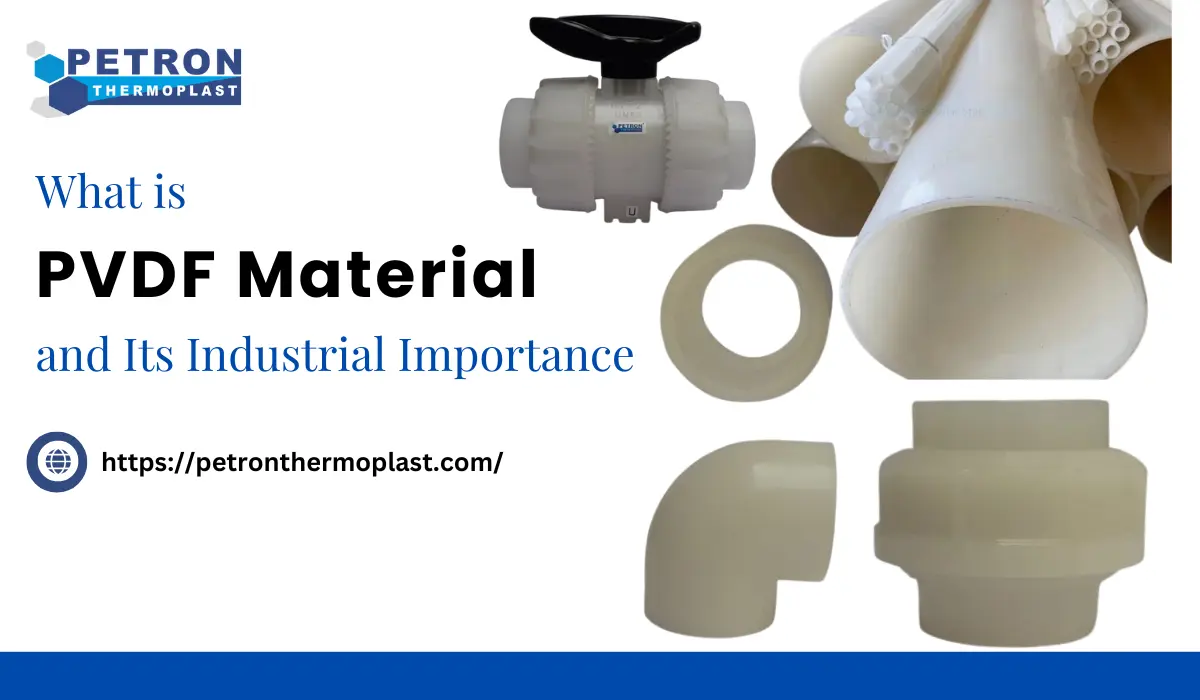 You are currently viewing What is PVDF Material and Its Industrial Importance?