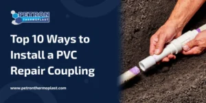 Read more about the article Top 10 Ways to Install a PVC Repair Coupling