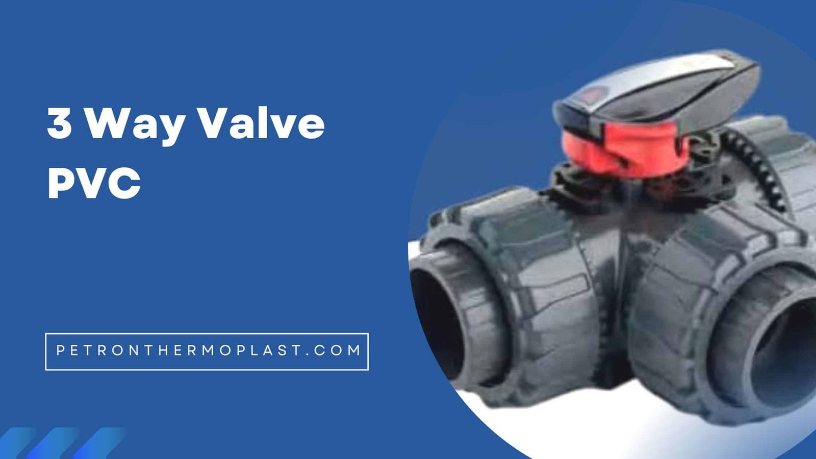 You are currently viewing How Does A 3 way PVC Valve Work And Its Advantages?