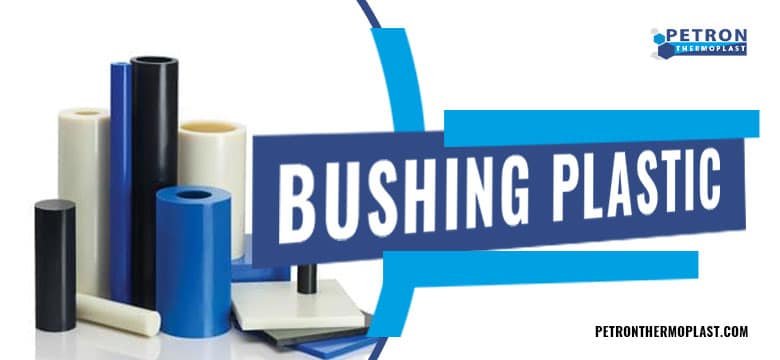 You are currently viewing 5 Top Reasons For You To Change Your Bushing Plastic