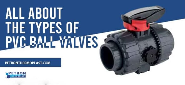 All About The Types of PVC Ball Valves - Petron Thermoplast