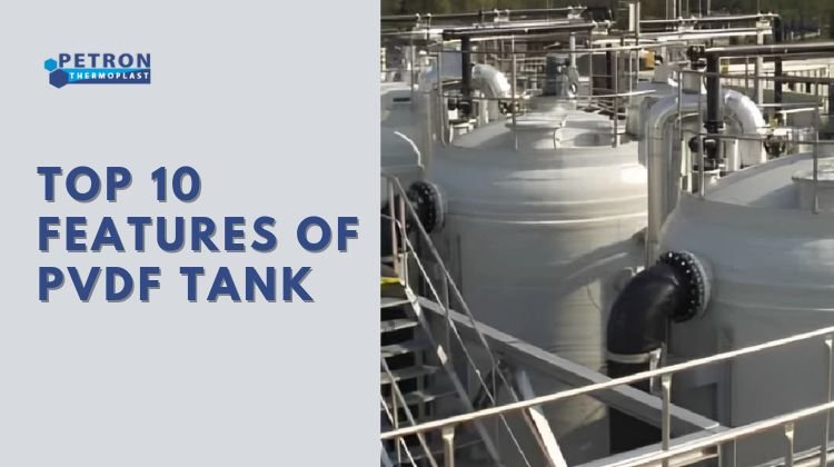 You are currently viewing Top 10 Features of PVDF Tank
