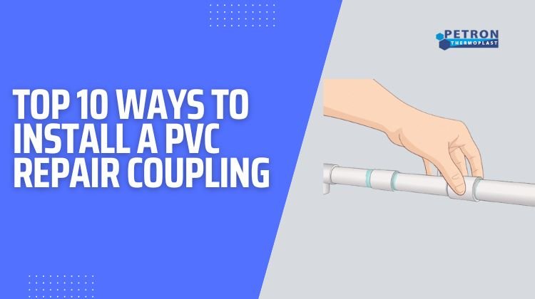 You are currently viewing Top 10 Ways to Install a PVC Repair Coupling