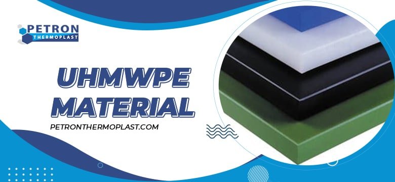 You are currently viewing Attributes and Characteristics of UHMWPE Material