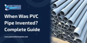 Read more about the article When Was PVC Pipe Invented? Complete Guide