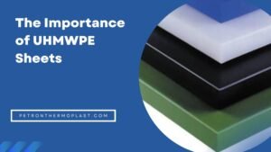 Read more about the article Do You Know The Importance of UHMWPE Sheets And How It Differs from HDPE?
