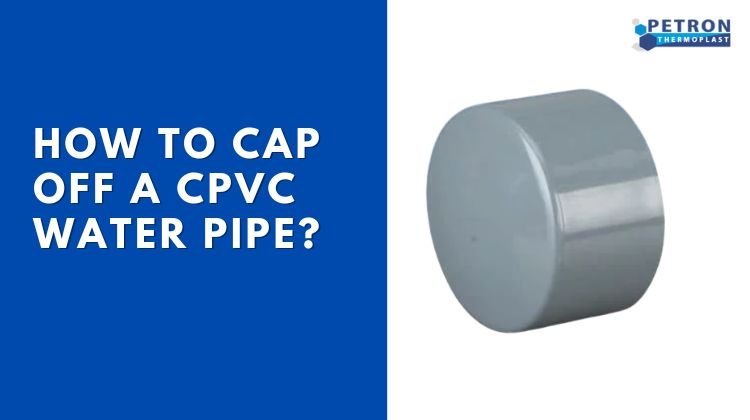 You are currently viewing How to Cap off a CPVC Water Pipe?