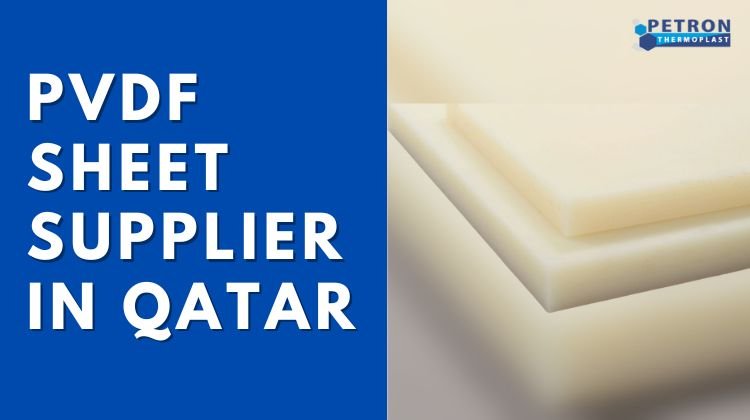 You are currently viewing PVDF Sheet Supplier in Qatar