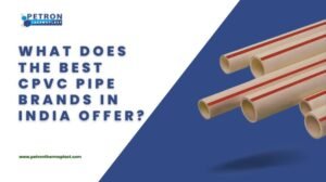 Read more about the article What Does the Best CPVC Pipe Brand in India Offer?