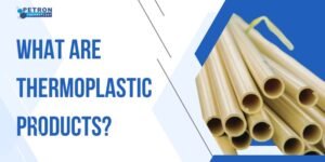 Read more about the article What are Thermoplastic Products?