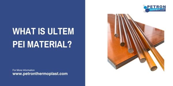 You are currently viewing What is ULTEM PEI material?