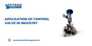 Read more about the article Application of Control Valve in Industry