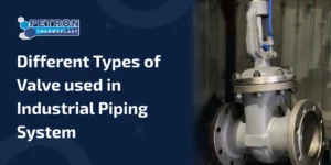 Read more about the article Different Types of Valve used in Industrial Piping System