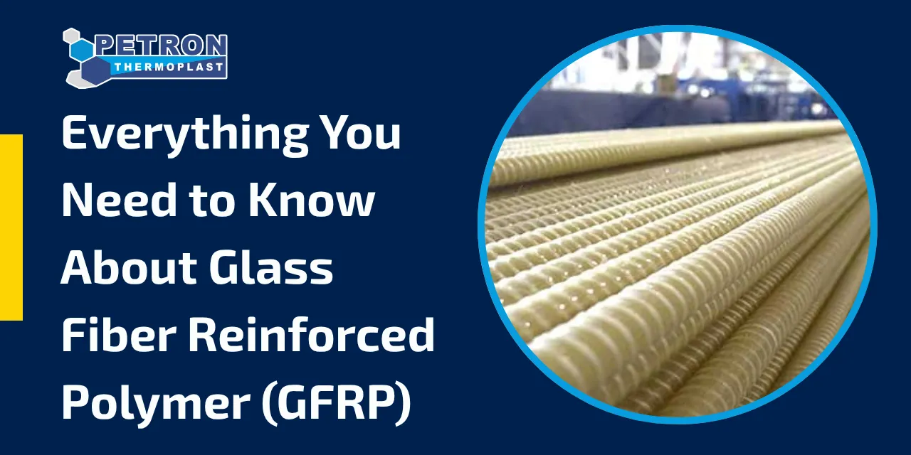 You are currently viewing Everything You Need to Know About Glass Fiber Reinforced Polymer (GFRP)