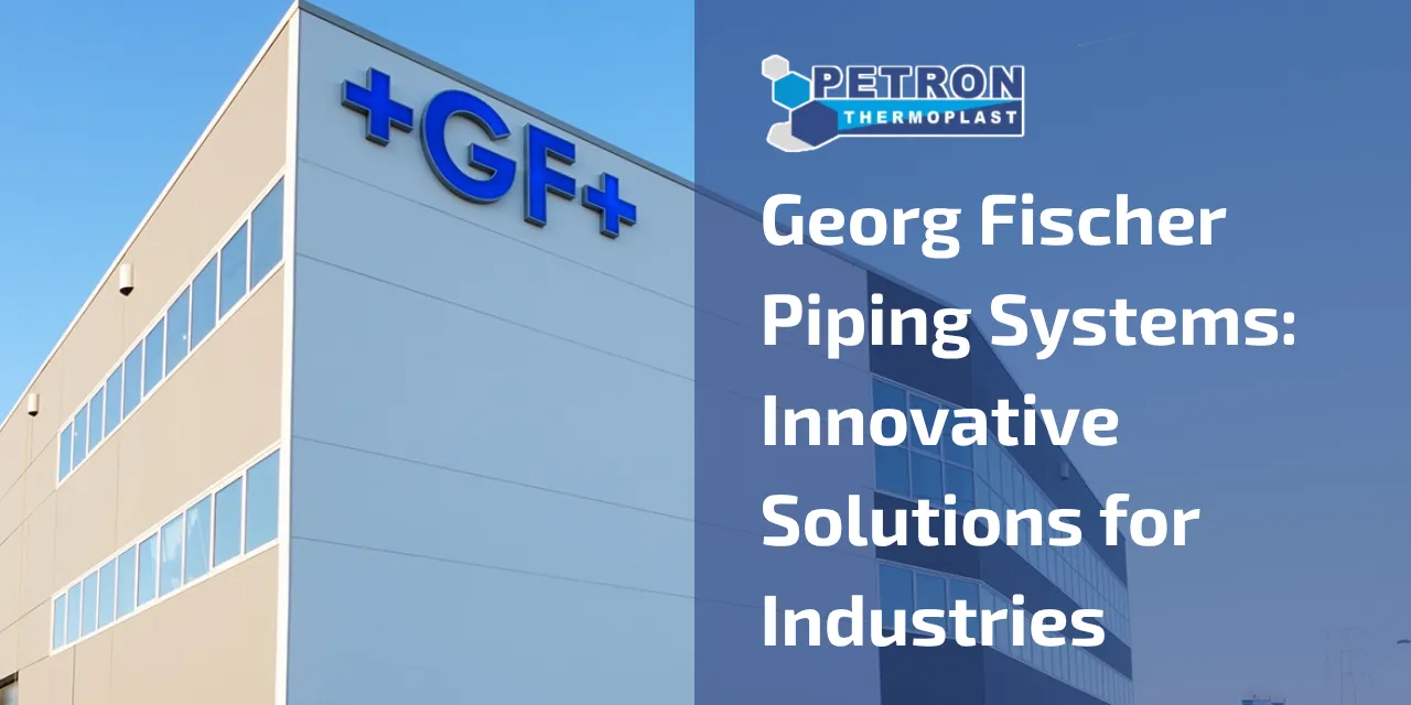 You are currently viewing Georg Fischer Piping Systems: Innovative Solutions for Industries