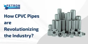 Read more about the article How CPVC Pipes are Revolutionizing the Industry?