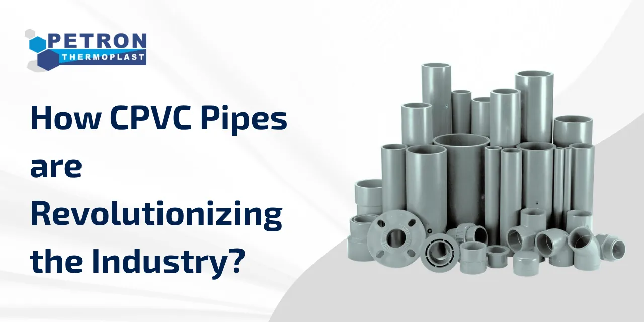 You are currently viewing How CPVC Pipes are Revolutionizing the Industry?