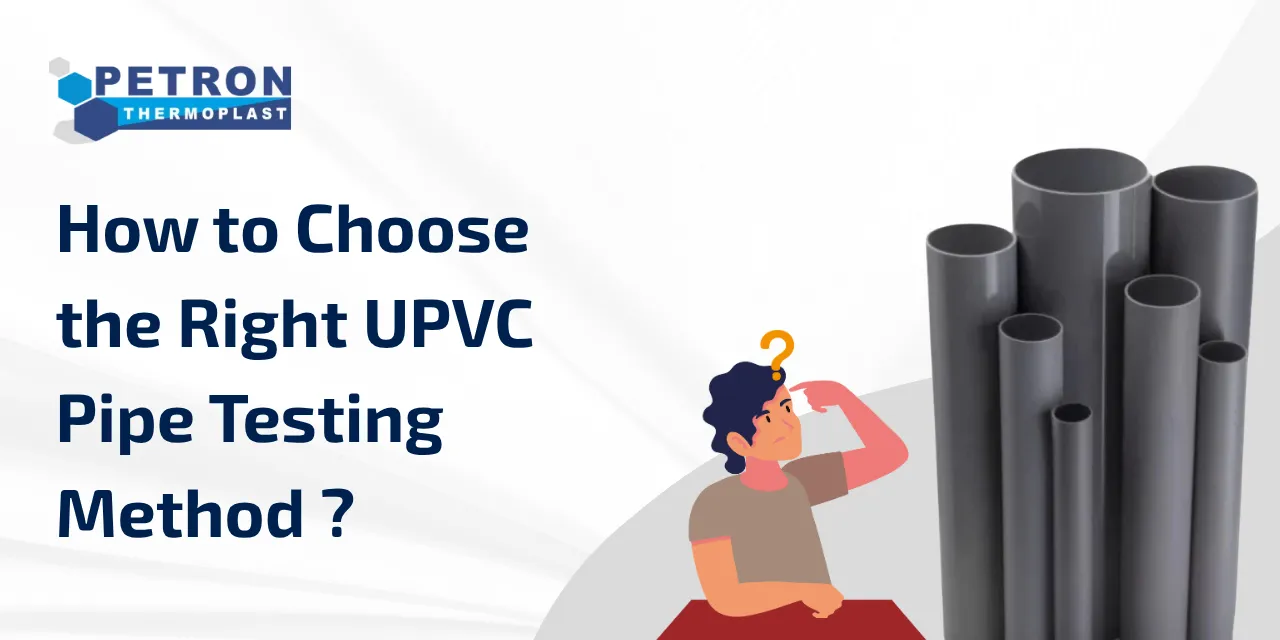 You are currently viewing How to Choose the Right UPVC Pipe Testing Method ? 