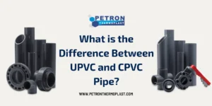 Read more about the article What is the Difference Between UPVC and CPVC Pipe?