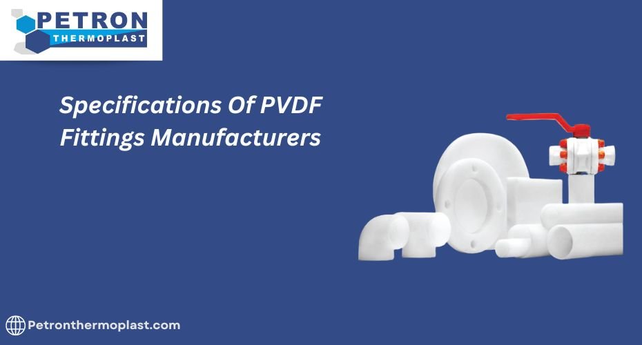 You are currently viewing Specifications Of PVDF Fittings Manufacturers