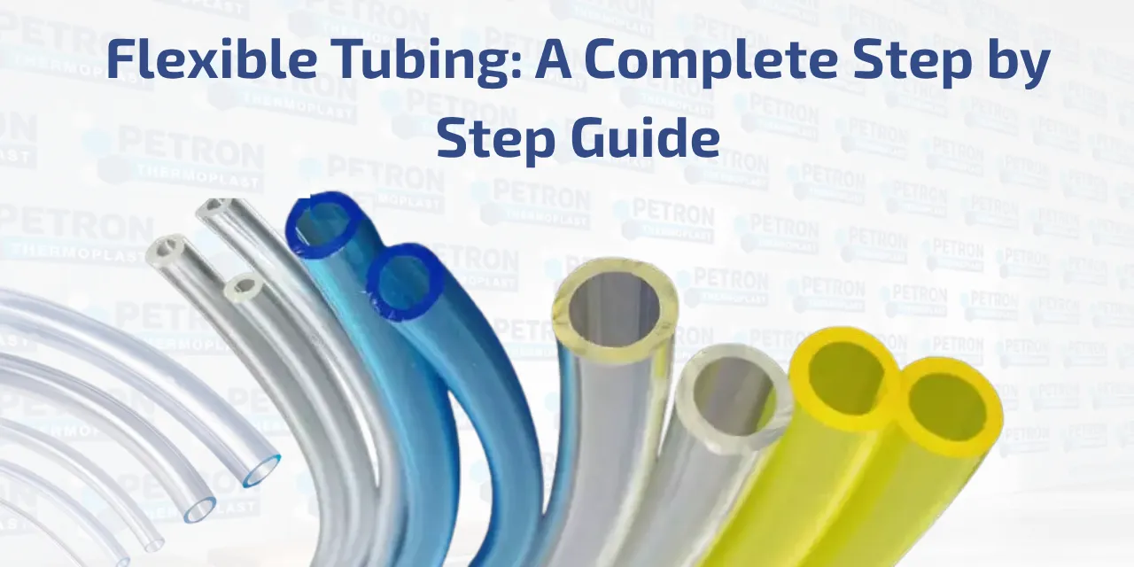 You are currently viewing Flexible Tubing: A Complete Step by Step Guide