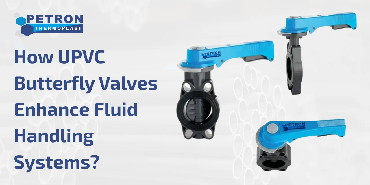 You are currently viewing How UPVC Butterfly Valves Enhance Fluid Handling Systems?