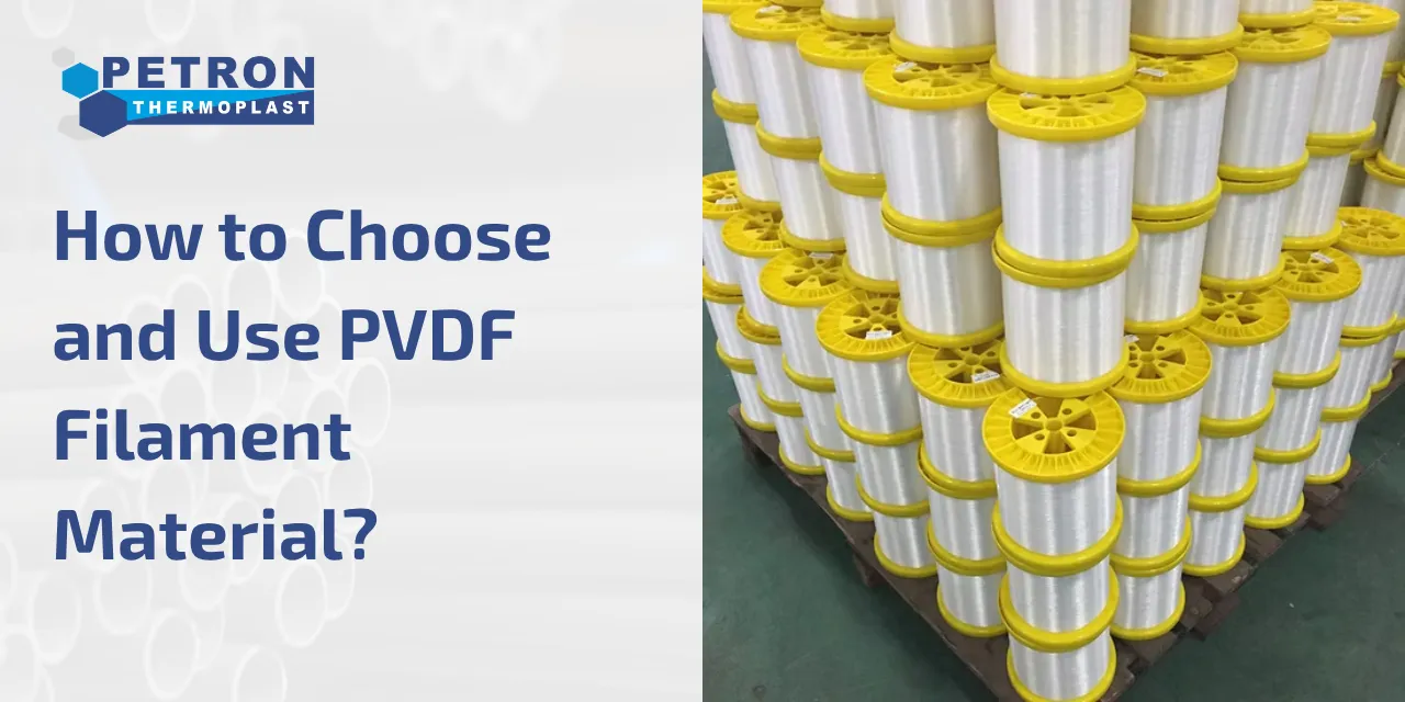 You are currently viewing How to Choose and Use PVDF Filament Material?