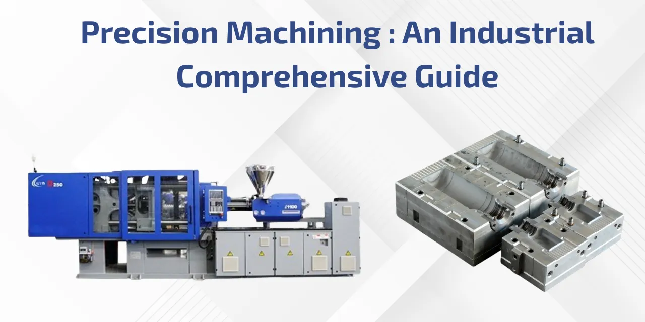 You are currently viewing Precision Machining : An Industrial Comprehensive Guide