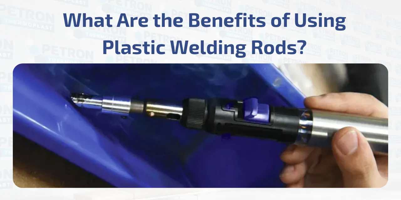You are currently viewing What Are the Benefits of Using Plastic Welding Rods?
