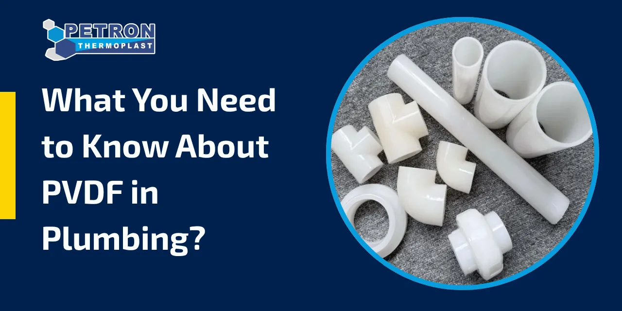 You are currently viewing What You Need to Know About PVDF in Plumbing?