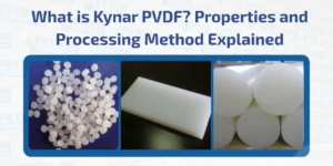 Read more about the article What is Kynar PVDF? Properties and Processing Method Explained